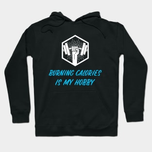 BURNING CALORIES IS MY HOBBY Hoodie